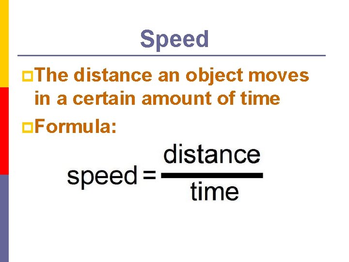 Speed p. The distance an object moves in a certain amount of time p.