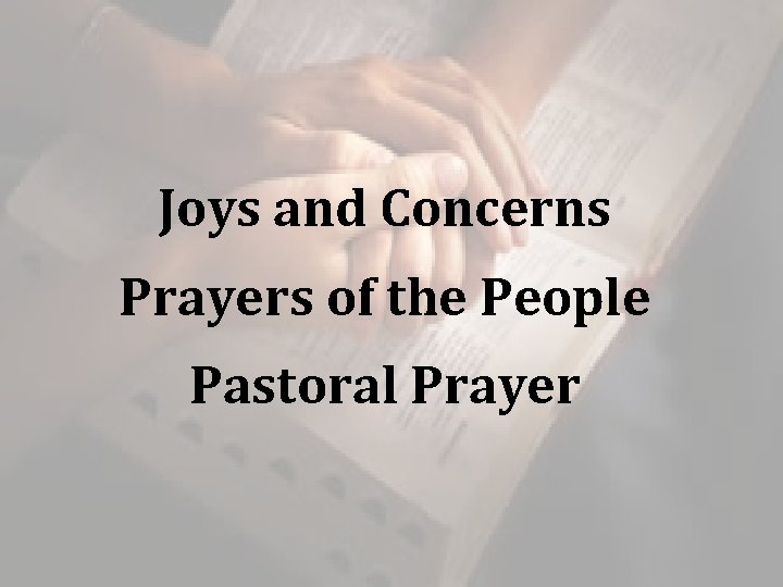 Joys and Concerns Prayers of the People Pastoral Prayer 