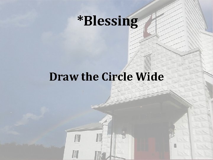 *Blessing Draw the Circle Wide 