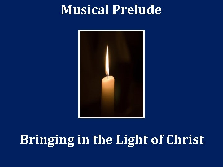 Musical Prelude Bringing in the Light of Christ 