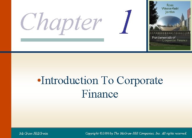 Chapter 1 • Introduction To Corporate Finance Mc. Graw-Hill/Irwin Copyright © 2006 by The