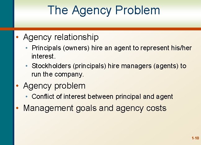 The Agency Problem • Agency relationship • Principals (owners) hire an agent to represent