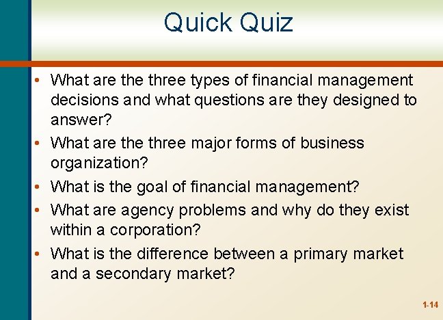 Quick Quiz • What are three types of financial management decisions and what questions