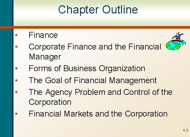 Chapter Outline • • • Finance Corporate Finance and the Financial Manager Forms of