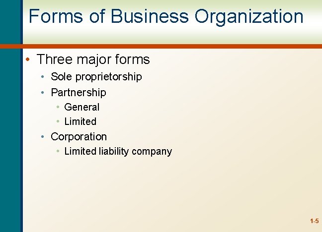 Forms of Business Organization • Three major forms • Sole proprietorship • Partnership •