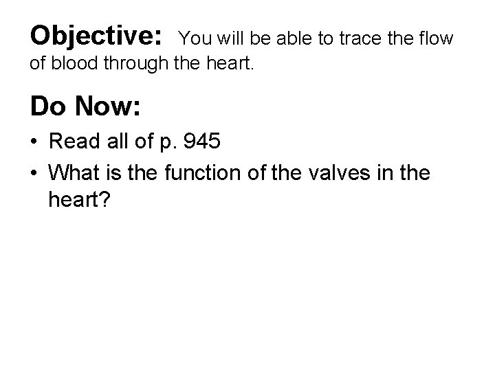 Objective: You will be able to trace the flow of blood through the heart.