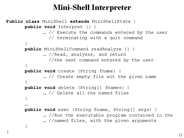 Mini-Shell Interpreter Public class Mini. Shell extends Mini. Shell. State { public void Interpret