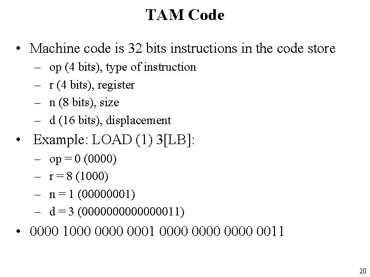 TAM Code • Machine code is 32 bits instructions in the code store –