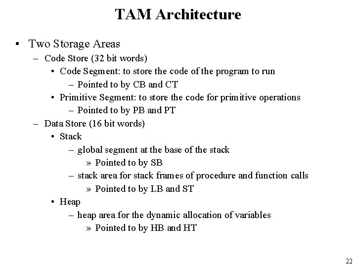 TAM Architecture • Two Storage Areas – Code Store (32 bit words) • Code