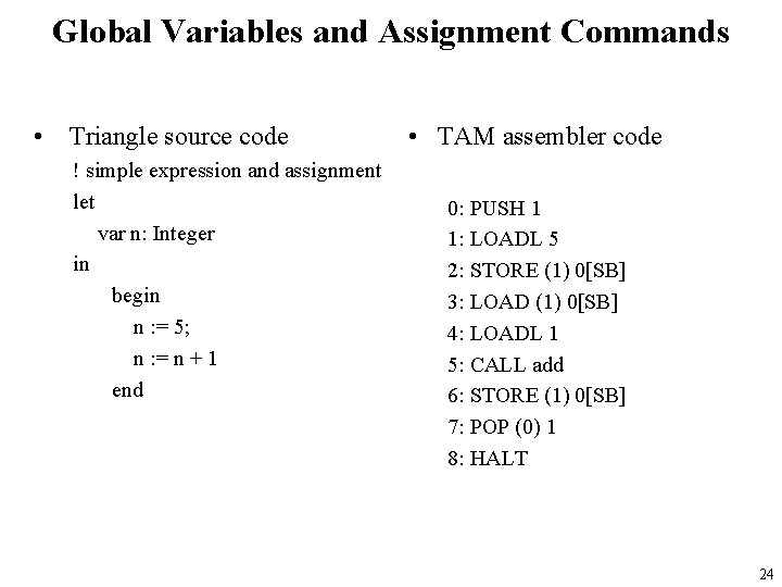 Global Variables and Assignment Commands • Triangle source code ! simple expression and assignment