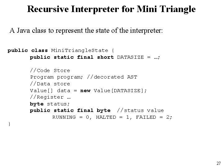 Recursive Interpreter for Mini Triangle A Java class to represent the state of the