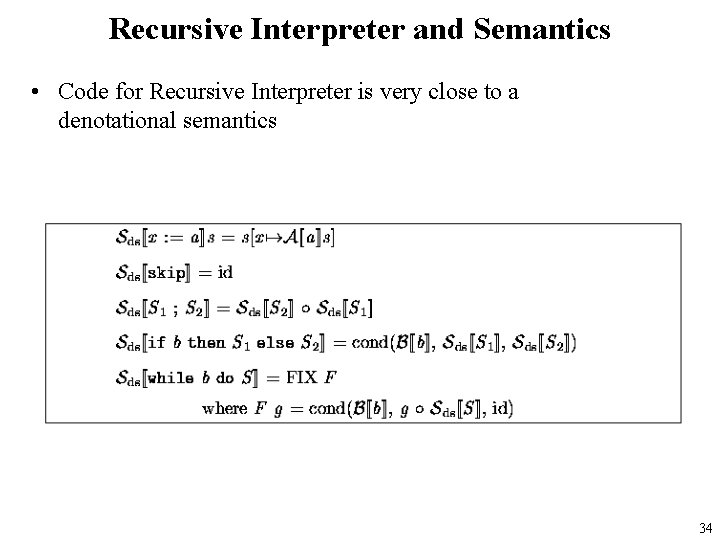 Recursive Interpreter and Semantics • Code for Recursive Interpreter is very close to a