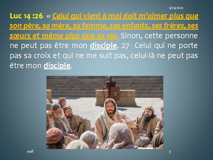 9/25/2020 Luc 14 : 26 « Celui qui vient à moi doit m’aimer plus