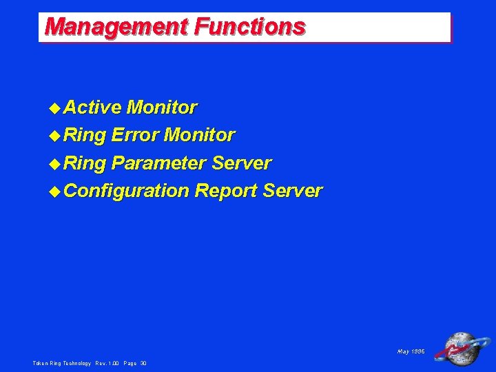 Management Functions u Active Monitor u Ring Error Monitor u Ring Parameter Server u