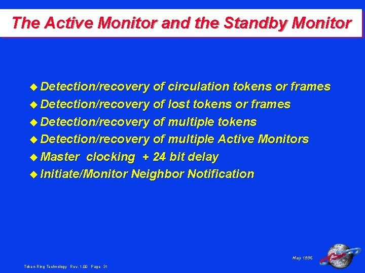 The Active Monitor and the Standby Monitor u Detection/recovery of circulation tokens or frames