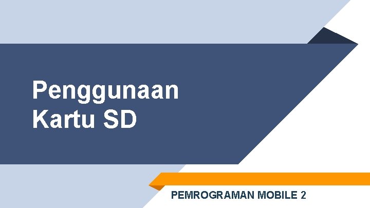 Penggunaan Kartu SD PEMROGRAMAN MOBILE 2 