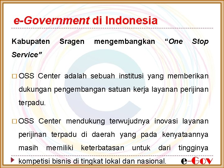 e-Government di Indonesia Kabupaten Sragen mengembangkan “One Stop Service” � OSS Center adalah sebuah