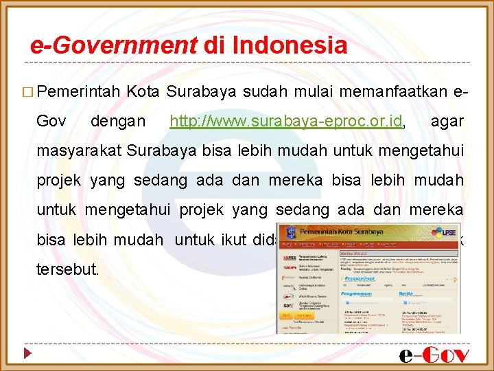 e-Government di Indonesia � Pemerintah Kota Surabaya sudah mulai memanfaatkan e- Gov dengan http: