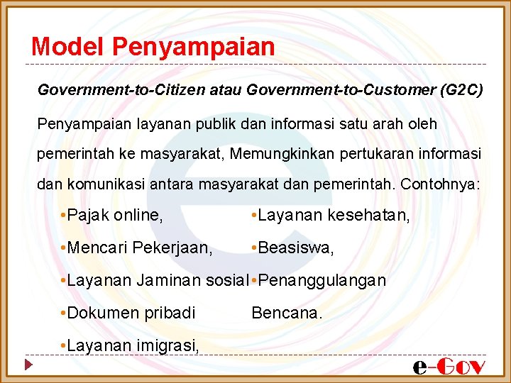 Model Penyampaian Government-to-Citizen atau Government-to-Customer (G 2 C) Penyampaian layanan publik dan informasi satu