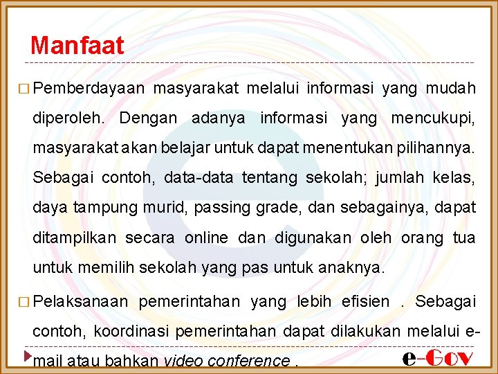 Manfaat � Pemberdayaan masyarakat melalui informasi yang mudah diperoleh. Dengan adanya informasi yang mencukupi,