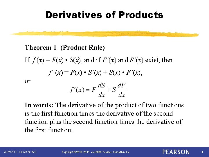 Derivatives of Products Theorem 1 (Product Rule) If f (x) = F(x) • S(x),