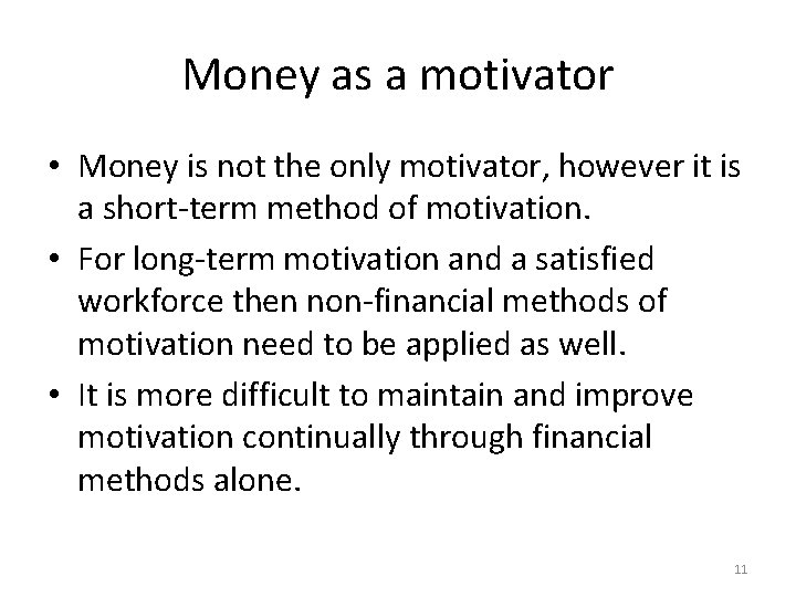 Money as a motivator • Money is not the only motivator, however it is