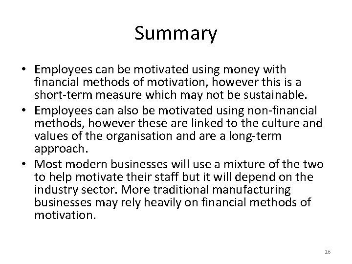 Summary • Employees can be motivated using money with financial methods of motivation, however