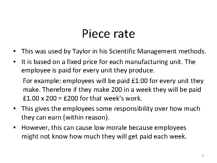 Piece rate • This was used by Taylor in his Scientific Management methods. •