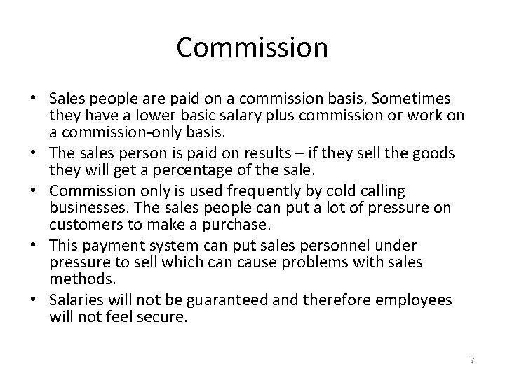 Commission • Sales people are paid on a commission basis. Sometimes they have a