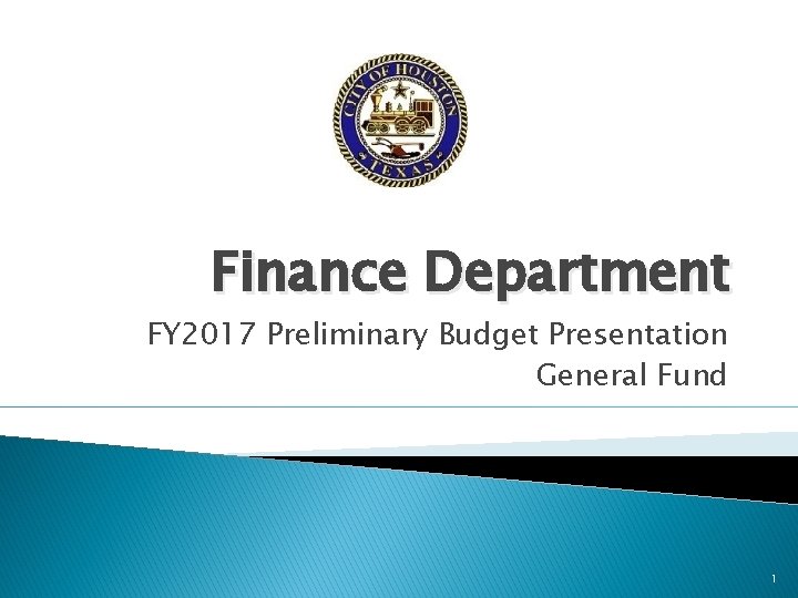 Finance Department FY 2017 Preliminary Budget Presentation General Fund 1 