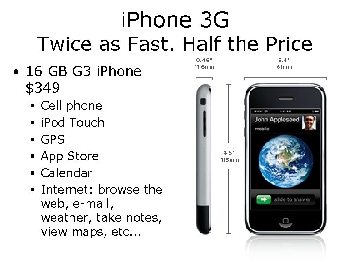 i. Phone 3 G Twice as Fast. Half the Price • 16 GB G