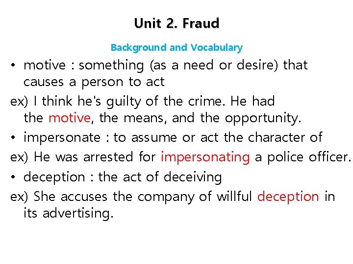 Unit 2. Fraud Background and Vocabulary • motive : something (as a need or