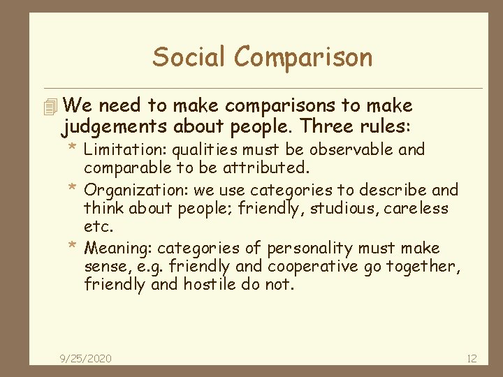 Social Comparison 4 We need to make comparisons to make judgements about people. Three