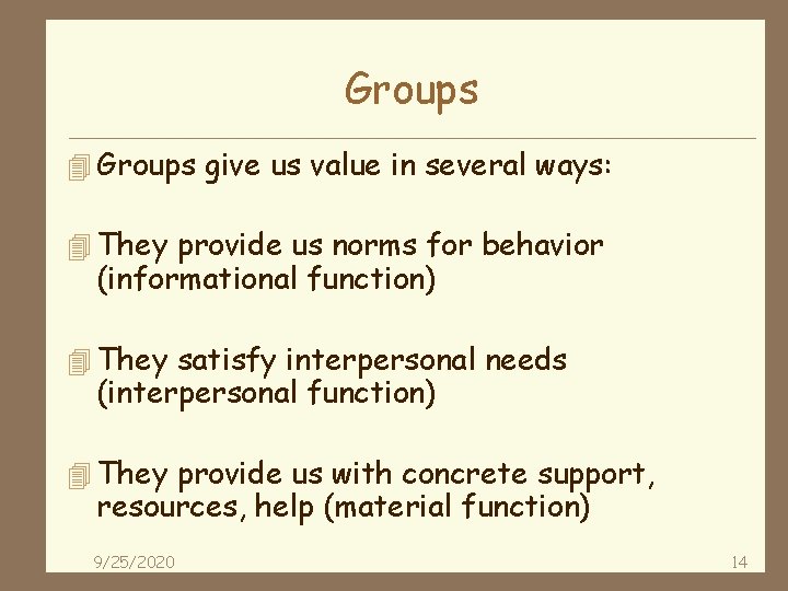 Groups 4 Groups give us value in several ways: 4 They provide us norms