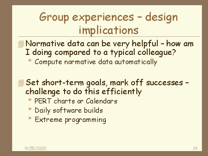 Group experiences – design implications 4 Normative data can be very helpful – how