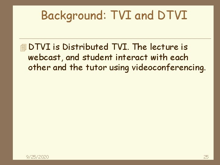 Background: TVI and DTVI 4 DTVI is Distributed TVI. The lecture is webcast, and