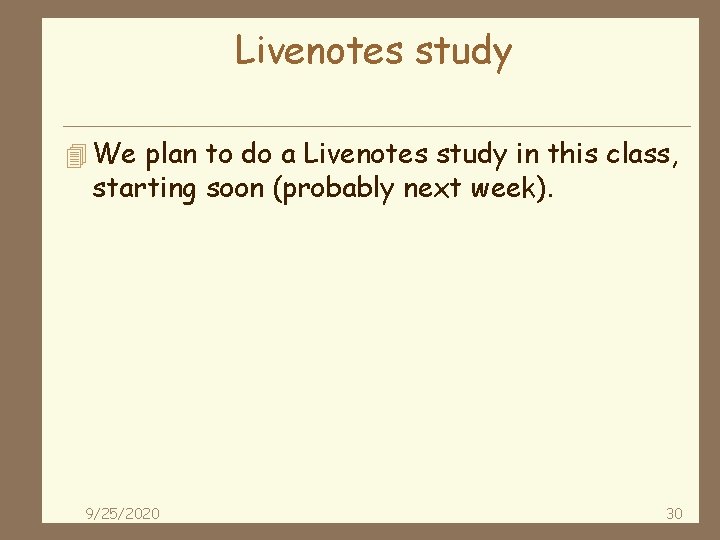 Livenotes study 4 We plan to do a Livenotes study in this class, starting