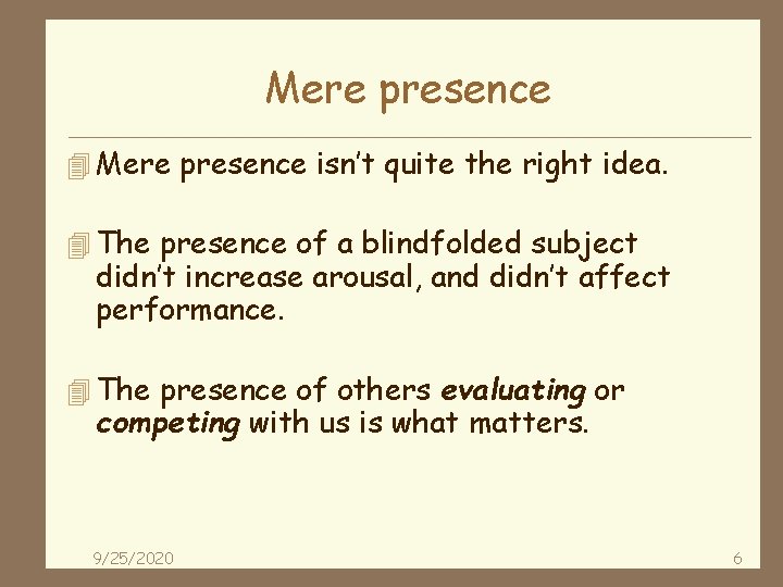 Mere presence 4 Mere presence isn’t quite the right idea. 4 The presence of