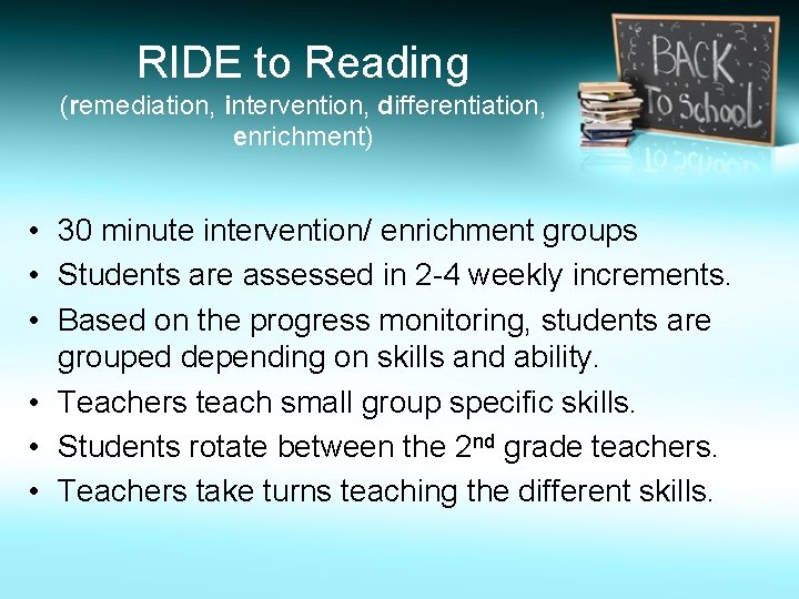 RIDE to Reading (remediation, intervention, differentiation, enrichment) • 30 minute intervention/ enrichment groups •