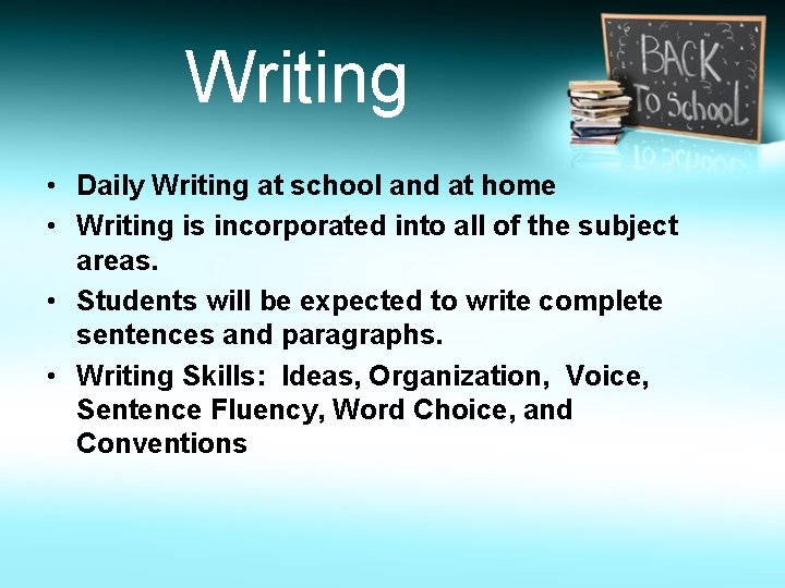 Writing • Daily Writing at school and at home • Writing is incorporated into