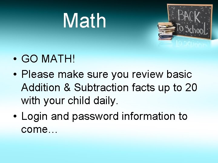 Math • GO MATH! • Please make sure you review basic Addition & Subtraction