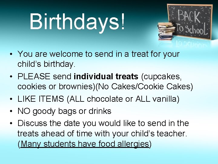 Birthdays! • You are welcome to send in a treat for your child’s birthday.