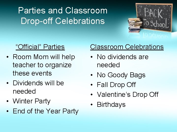Parties and Classroom Drop-off Celebrations • • “Official” Parties Room Mom will help teacher