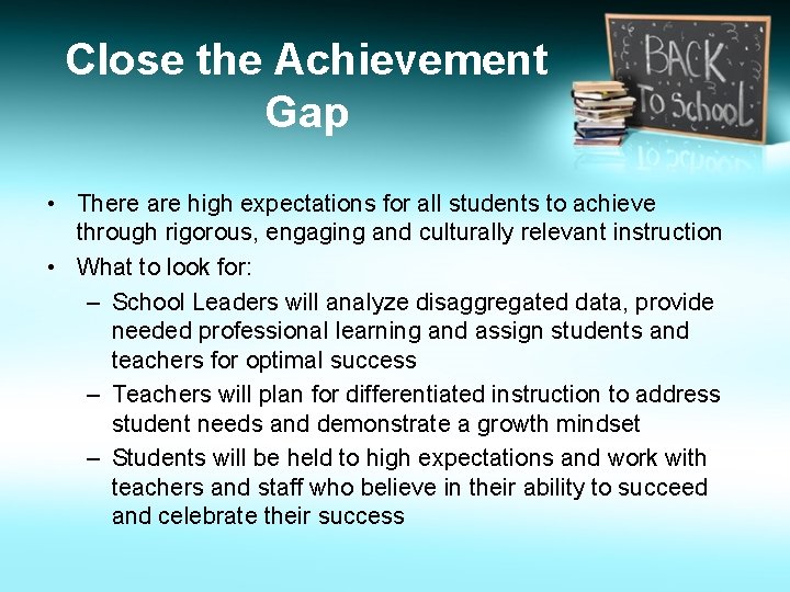 Close the Achievement Gap • There are high expectations for all students to achieve