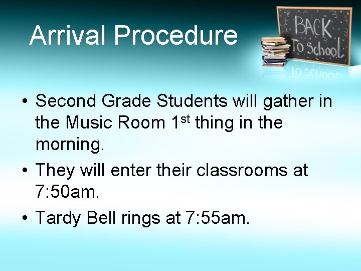 Arrival Procedure • Second Grade Students will gather in the Music Room 1 st