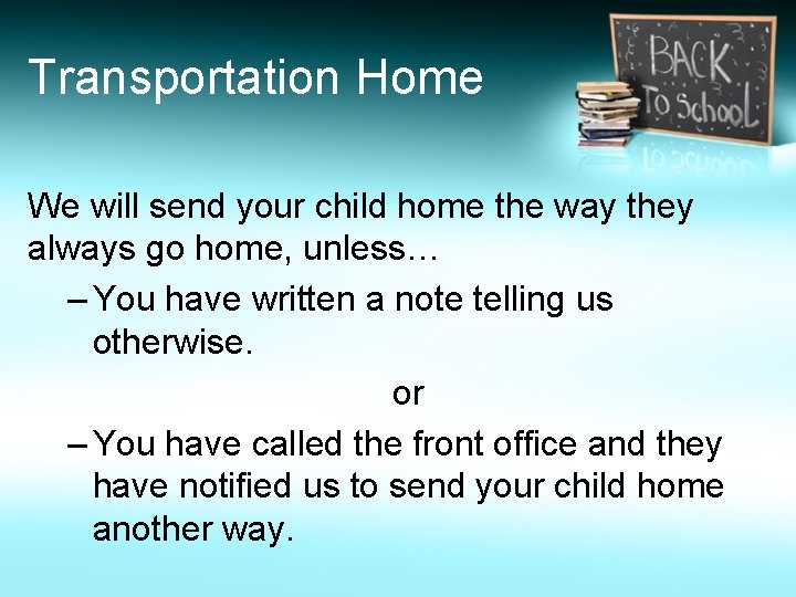 Transportation Home We will send your child home the way they always go home,