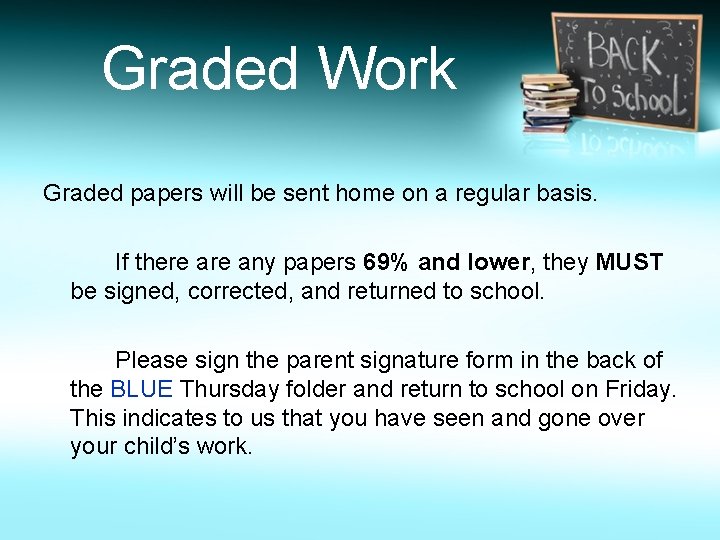 Graded Work Graded papers will be sent home on a regular basis. If there