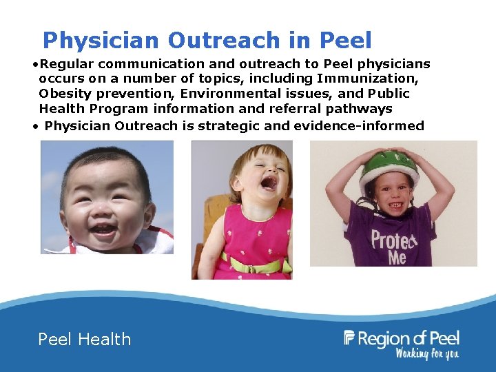 Physician Outreach in Peel • Regular communication and outreach to Peel physicians occurs on