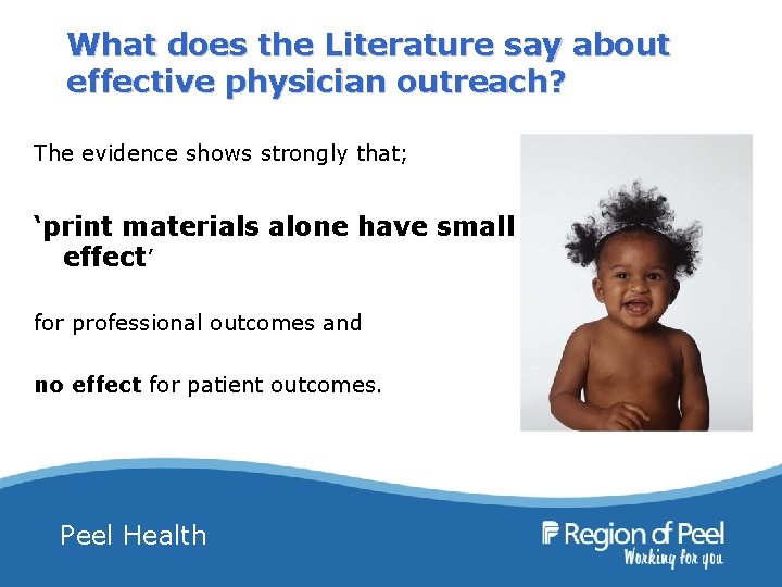 What does the Literature say about effective physician outreach? The evidence shows strongly that;