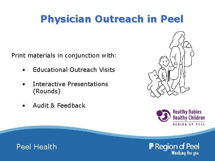 Physician Outreach in Peel Print materials in conjunction with: • Educational Outreach Visits •